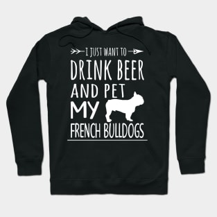 Drink Beer Pet My French Bulldogs Hoodie